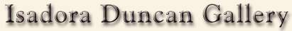 Isadora Duncan Gallery of Photos and Writings